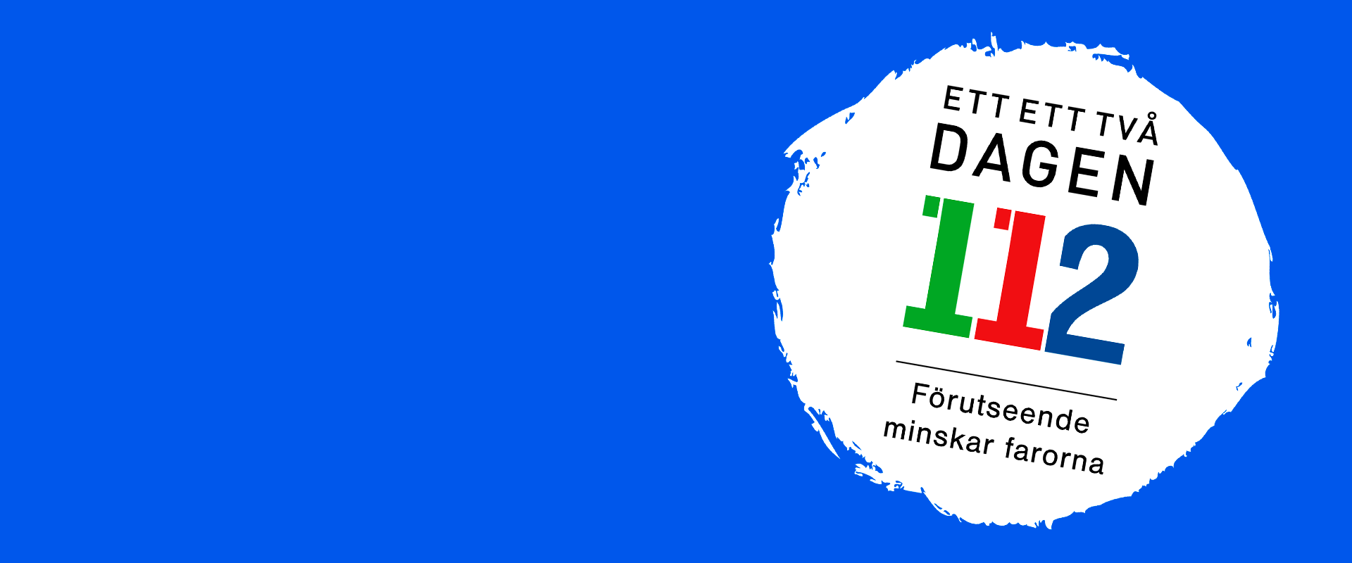 112 Dagens logotypen, som lyder som följer: Ett ett två dagen. Förutseende minskar farorna.